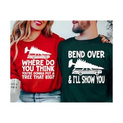 Where Do You Think You&39re Gonna Put a Tree That Big SVG PNG, Bend Over I&39ll Show You, Matching Couple Christmas, Gri