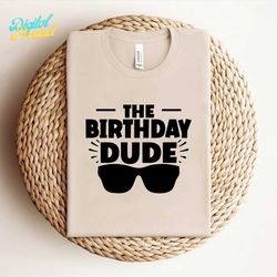 The Birthday Dude, Boys Birthday svg, Boys 1st Birthday, Birthday Boy svg, Cool Boys Birthday svg, Toddler Boy Birthday