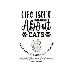 Life Isnt All About Cats SVG
