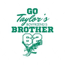 Funny Go Taylors Boyfriends Brother SVG