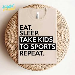 -Eat Sleep Take Kids to Sports Repeat SVG