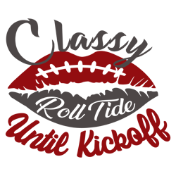 Classy Roll Tide Until Kickoff Alabama SVG Download