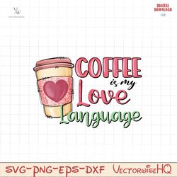 Coffee is my love language PNG file