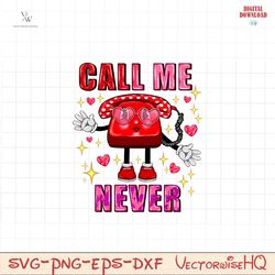 Call me never love PNG, Valentines Quotes Png