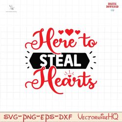 Here to Steal Hearts Valnetine SVG