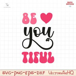 Be You Tiful svg png file, be my valentine