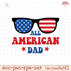 ALL AMERICAN DAD sunglasses SVG PNG, 4th of July SVG Bundle