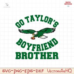 Go Taylors Boyfriend Brother Eagles Football Svg