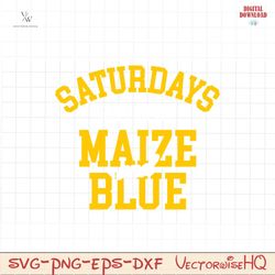 Saturdays Are For The Maize And Blue Michigan College Svg