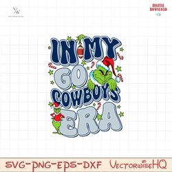 Funny Grinch In My Go Cowboys Era Svg Digital Download