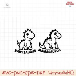 Babysaurus Svg, MamaSaurus Svg Png, Cute Dinosaur Svg T-Rex Svg Cut File for Cricut Silhouette Eps Dxf Pdf Digital File