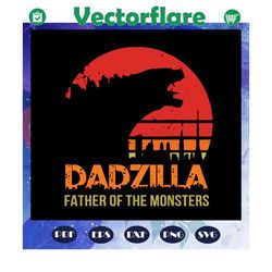 Dadzilla father of the monsters svg, fathers day svg, fathers day gift, fathers day lover, fathers day lover gift, dad l
