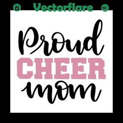 Proud cheer mom svg, Mothers day svg, Mother day svg For Silhouette, Files For Cricut, SVG, DXF, EPS, PNG Instant Downlo