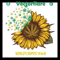 worlds dopest mom svg, sunflower svg, sunflower shirt, sunflower gift, cannabis svg, cannabis shirt, cannabis gift, mom