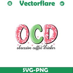 OCD absessive cofffee drinker PNG file, Happy Valentine Png
