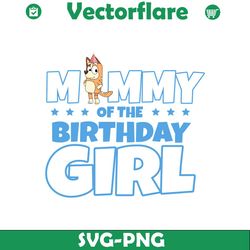 Bluey mommy of the birthday girl SVG PNG