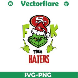 Grinch Fuck Them Haters 49ers SVG