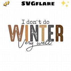 I Dont Do Winter Very Well SVG