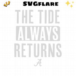 Alabama Football The Tide Always Returns Svg
