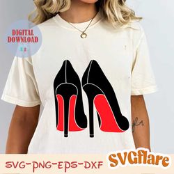 Red bottom stiletto heels Svg, Legs And Shoes Svg, High Heels Svg, Cut Svg Files, Cutting files for cricut.