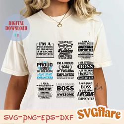 I Am A Proud Boss Of Freaking Awesome Employees svg, Proud Boss SVG Bundle, Funny Boss Gift svg, eps, dxf, ai, png, File