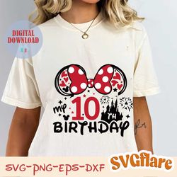 Mouse My 10th Birthday Svg for cricut, Birthday girl prints for tshirt, Mouse ears Svg, Girls trip Svg, Birthday lady S