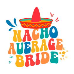 Nacho Average Bride Margarita Bachelorette Party SVG