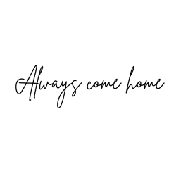 Always Come Home SVG Files, Family Svg
