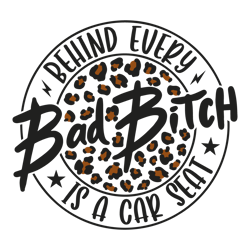 Bad bitch svg, Behind Every Bad Bitch is a Car Seat svg, carseat svg, bitch svg, funny mom svg, sassy svg file for Cricu