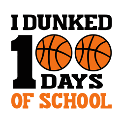 I Dunked 100 Days of School SVG