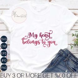 my heart belongs to you svg file, made for love svg