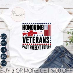 Honoring Veterans Past Present Future SVG Cut File, Veteran Svg, Armistice Day Svg, Independence Day, Patriotic Svg, Vet