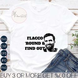 Joe Flacco Round And Find Out Svg Digital Download