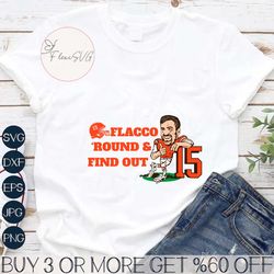 Funny Joe Flacco Round And Find Out Svg Digital Download