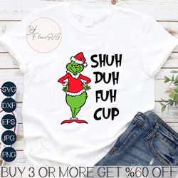Funny Grinch Shuh Duh Fuh Cup SVG