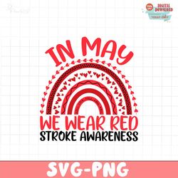 Stroke Awareness Svg Png, In May We Wear Red Stroke Rainbow Svg, Red Ribbon Svg Cricut Sublimation Design