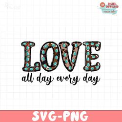 Love all day every day PNG file, Happy Valentine Png