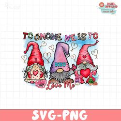 To Gnome MeIs To Love Me PNG file, Happy Valentine Png