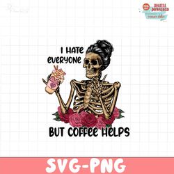 I hate everyone but coffee helps PNG file