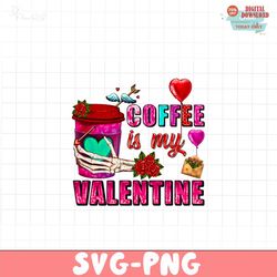 Coffee is my valentine PNG , Happy Valentine Png