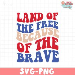 LAND OF THE FREE BECAUSE OF THE BRAVE SVG PNG, 4th of July SVG Bundle