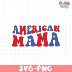 AMERICAN MAMA SVG PNG, 4th of July SVG Bundle