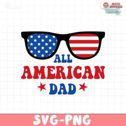ALL AMERICAN DAD sunglasses SVG PNG, 4th of July SVG Bundle