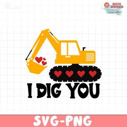 I dig you valentine day SVG PNG