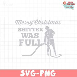 Merry Christmas Shitter Was Full SVG