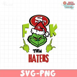Grinch Fuck Them Haters 49ers SVG