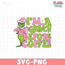 Pink Im A Grinch Before Coffee SVG