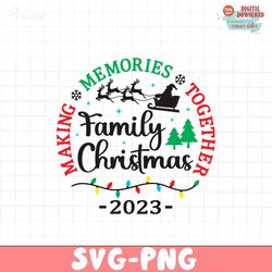 Family Christmas 2023 Making Memories Together SVG