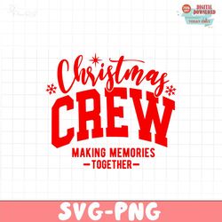 Christmas Crew Making Memories Together SVG