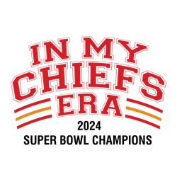 In My Chiefs Era 2024 Super Bowl Champions SVG